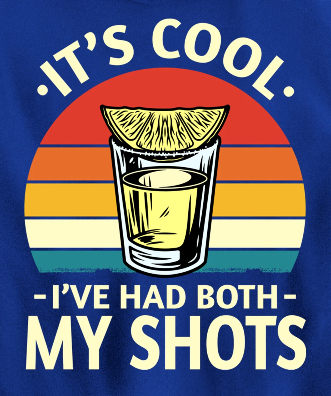 Its Cool Ive Had Both My Shots I Have Had My Shots Tequila Pullover Hoodie