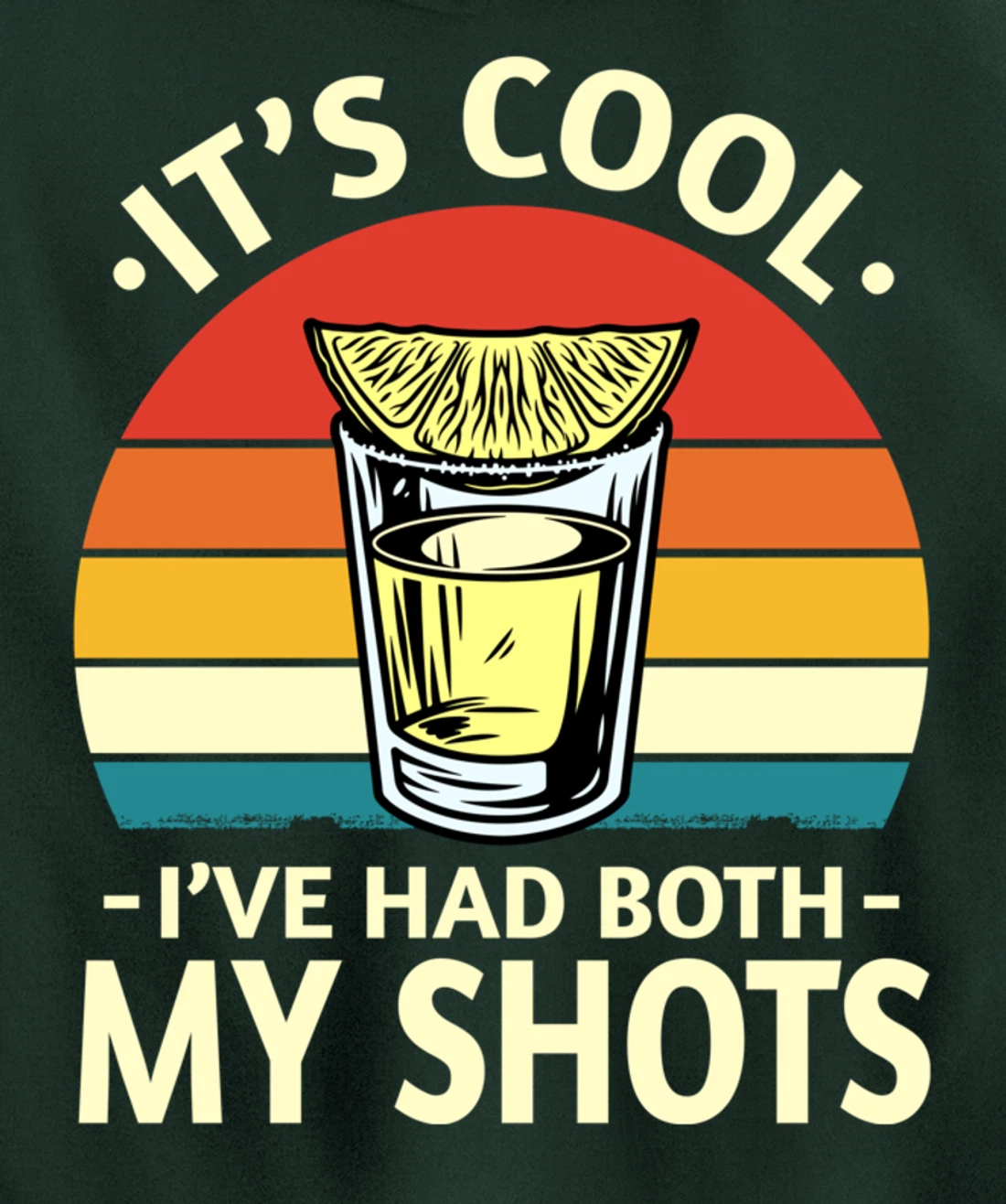 Its Cool Ive Had Both My Shots I Have Had My Shots Tequila Pullover Hoodie