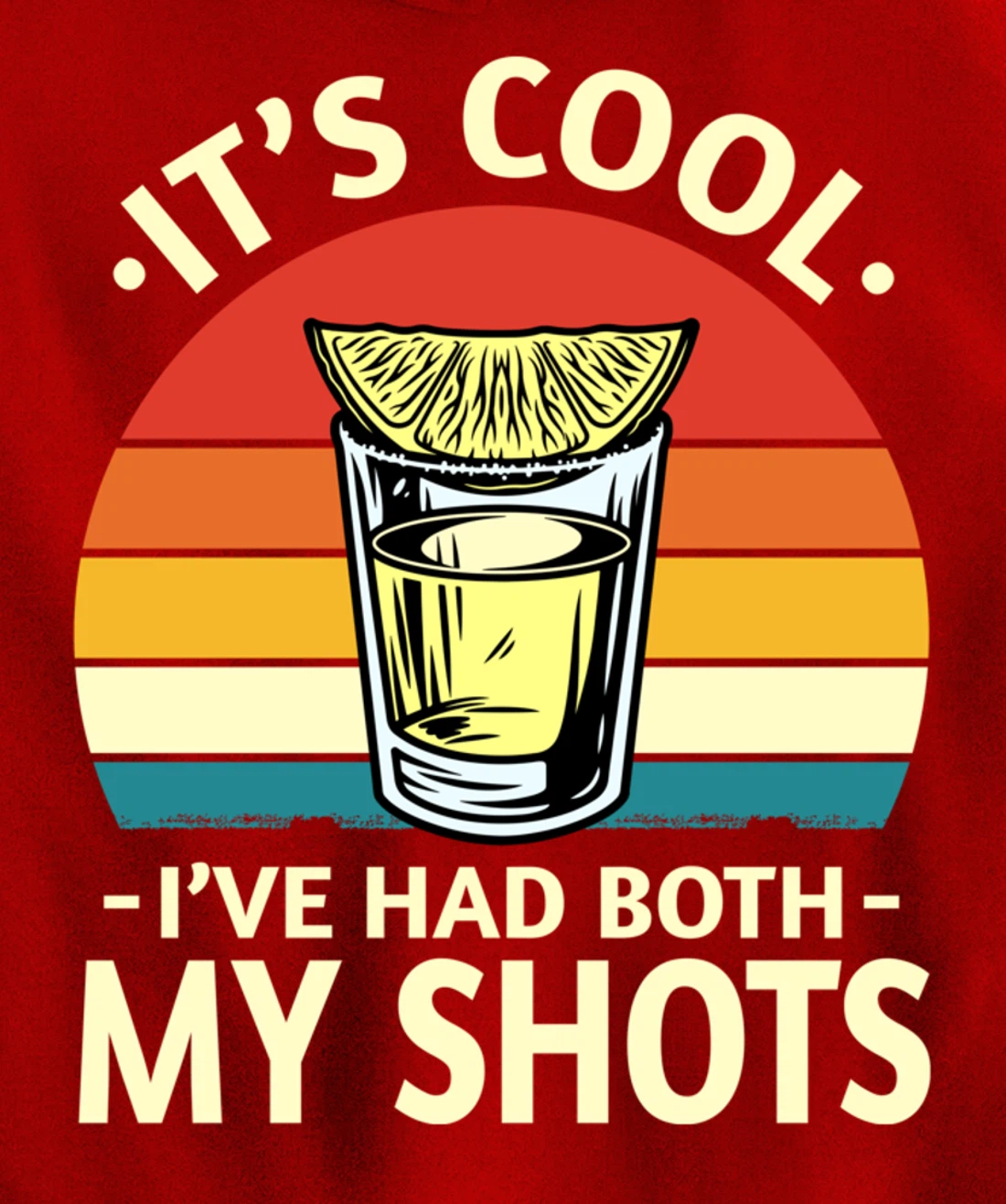 Its Cool Ive Had Both My Shots I Have Had My Shots Tequila Pullover Hoodie