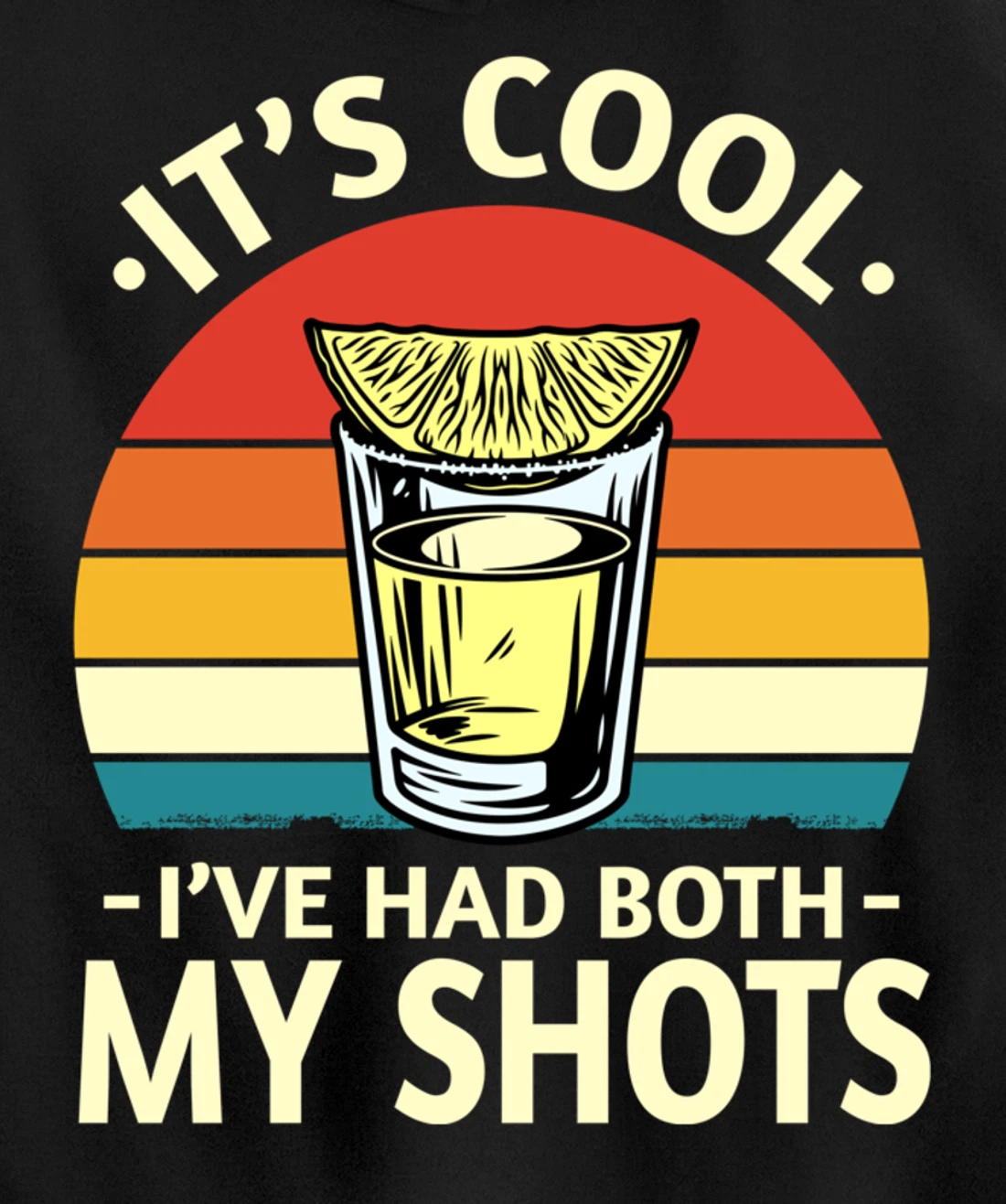 Its Cool Ive Had Both My Shots I Have Had My Shots Tequila Pullover Hoodie
