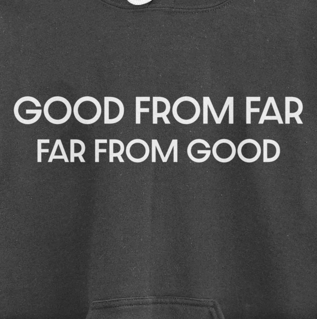 Good From Far Far From Good Sarcastic Funny Pullover Hoodie