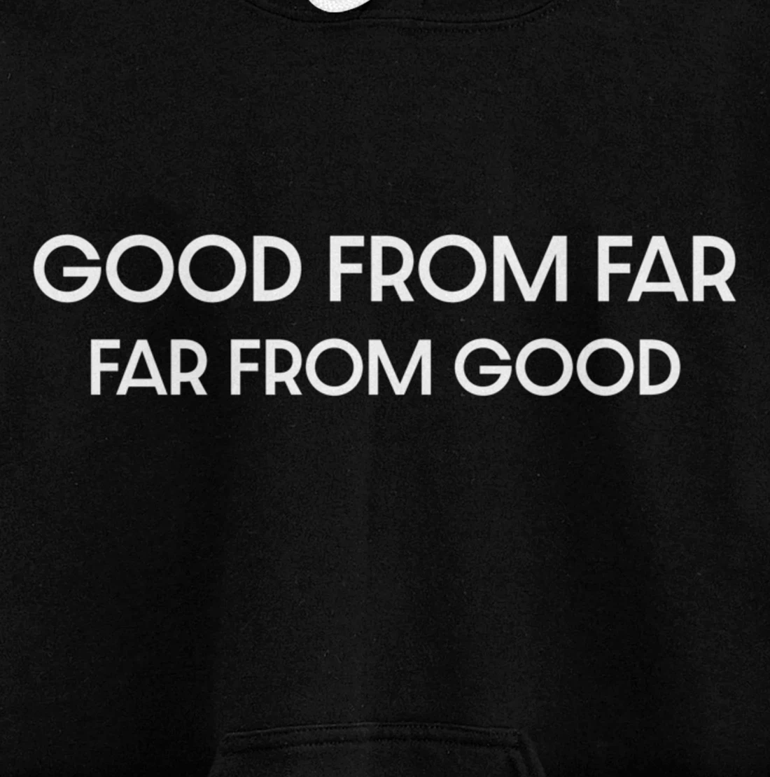 Good From Far Far From Good Sarcastic Funny Pullover Hoodie