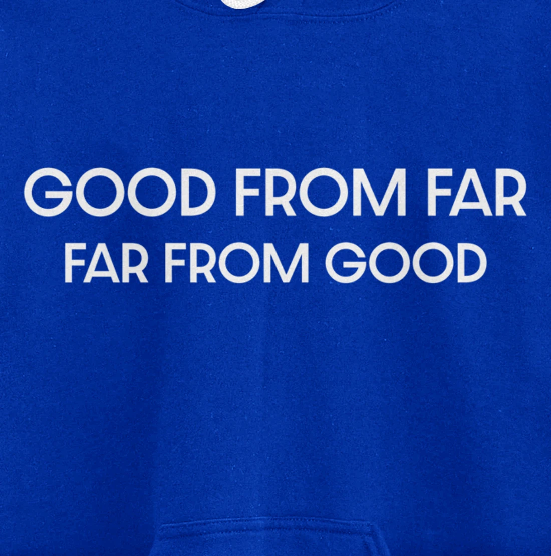 Good From Far Far From Good Sarcastic Funny Pullover Hoodie