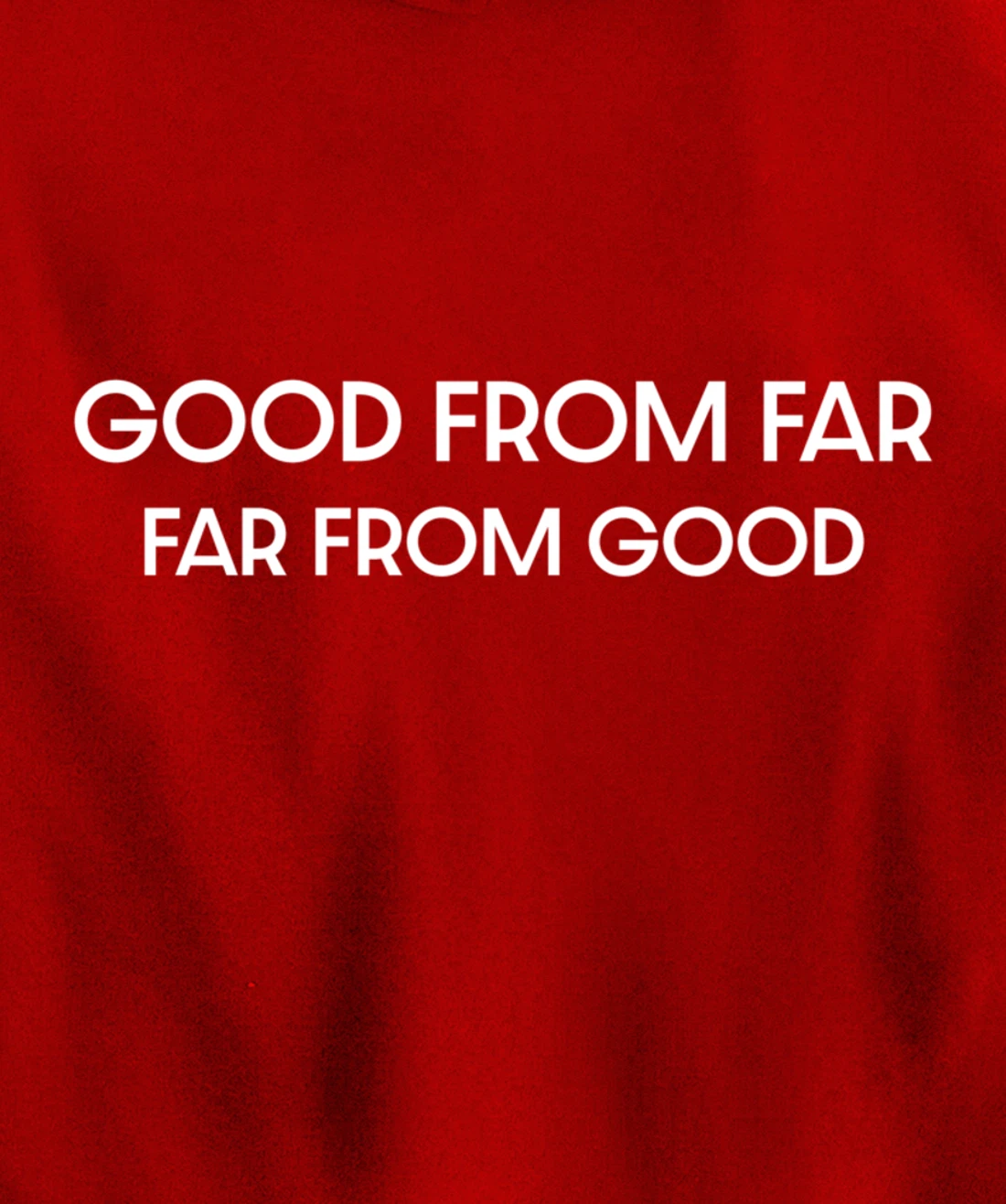 Good From Far Far From Good Sarcastic Funny Pullover Hoodie