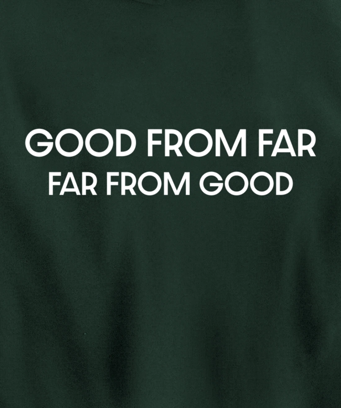 Good From Far Far From Good Sarcastic Funny Pullover Hoodie