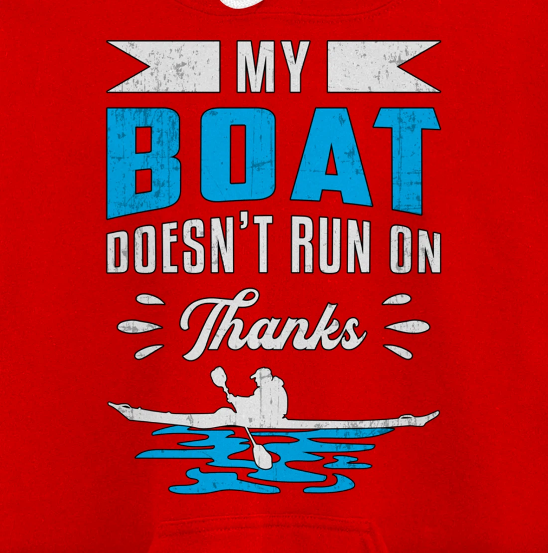 My Boat Doesn't Run On Thanks Kayaking Paddling Retro Kayak Pullover Hoodie