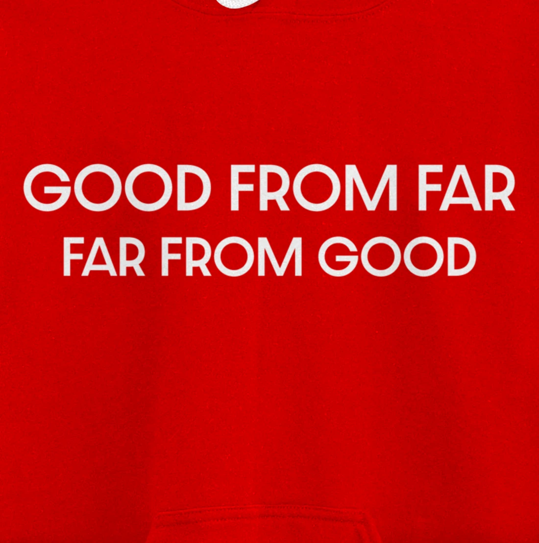 Good From Far Far From Good Sarcastic Funny Pullover Hoodie