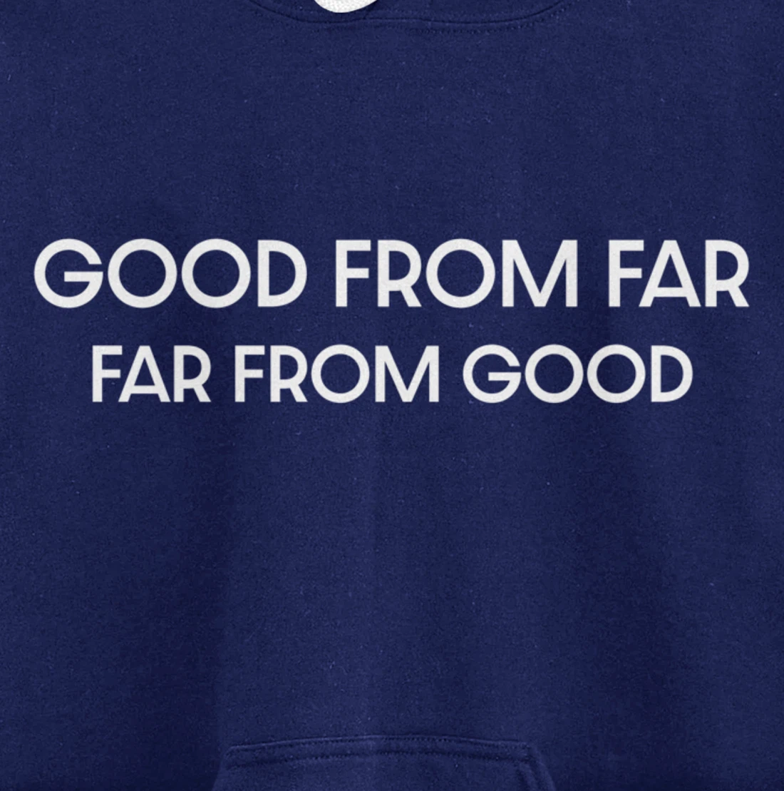 Good From Far Far From Good Sarcastic Funny Pullover Hoodie