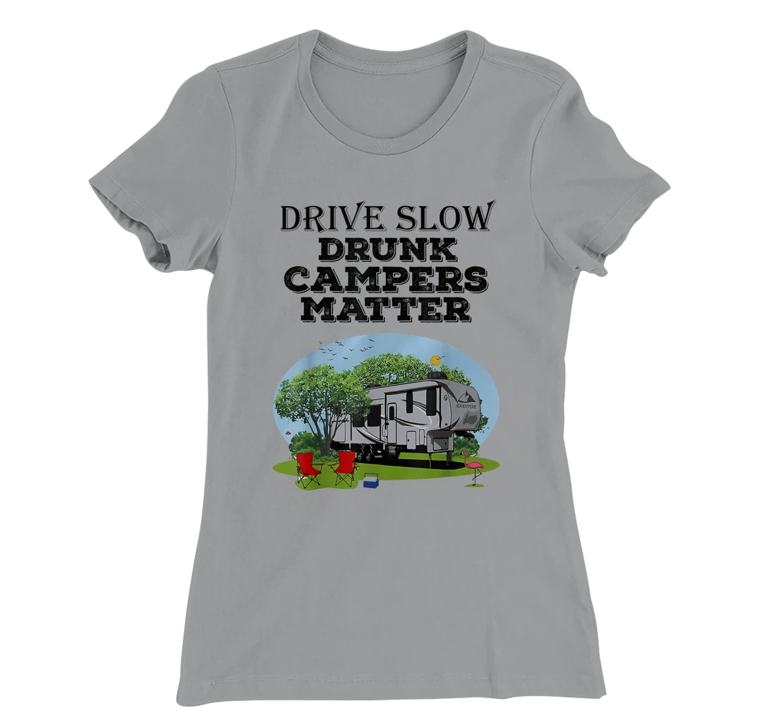 Womens Drive Slow Drunk Campers Matter Flag Campground Family T-Shirt, Women T-Shirt