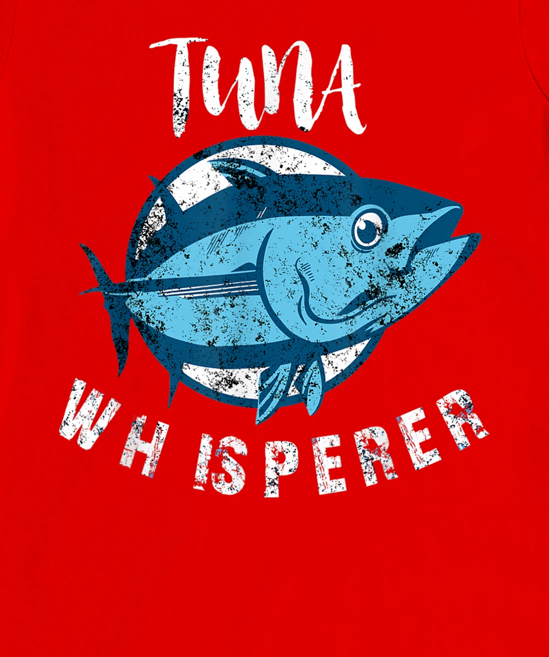 Tuna Whisperer Funny Bluefin Deep Sea Fishing Lovers Gift T-Shirt, Women T-Shirt