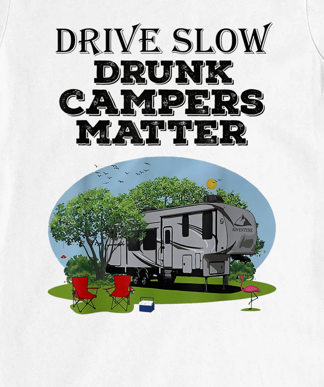 Womens Drive Slow Drunk Campers Matter Flag Campground Family T-Shirt, Women T-Shirt