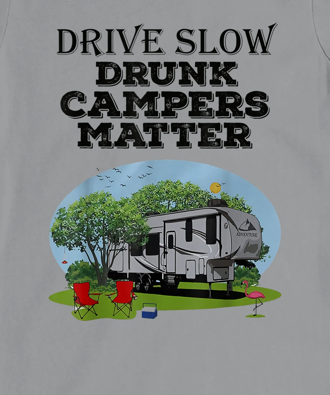 Womens Drive Slow Drunk Campers Matter Flag Campground Family T-Shirt, Women T-Shirt