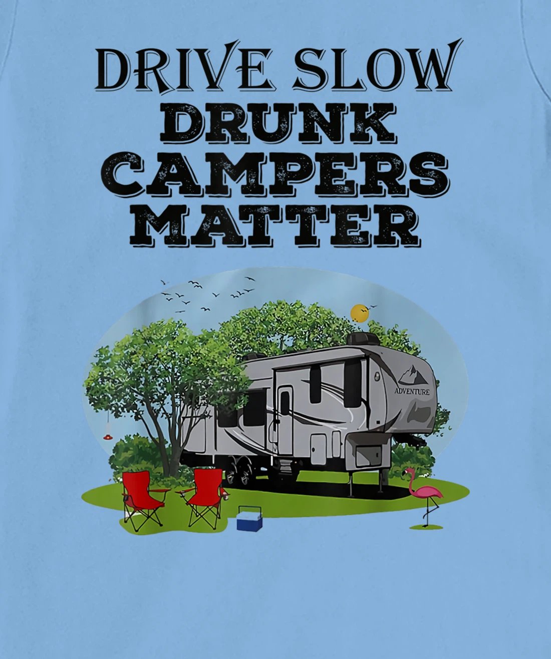 Womens Drive Slow Drunk Campers Matter Flag Campground Family T-Shirt, Women T-Shirt