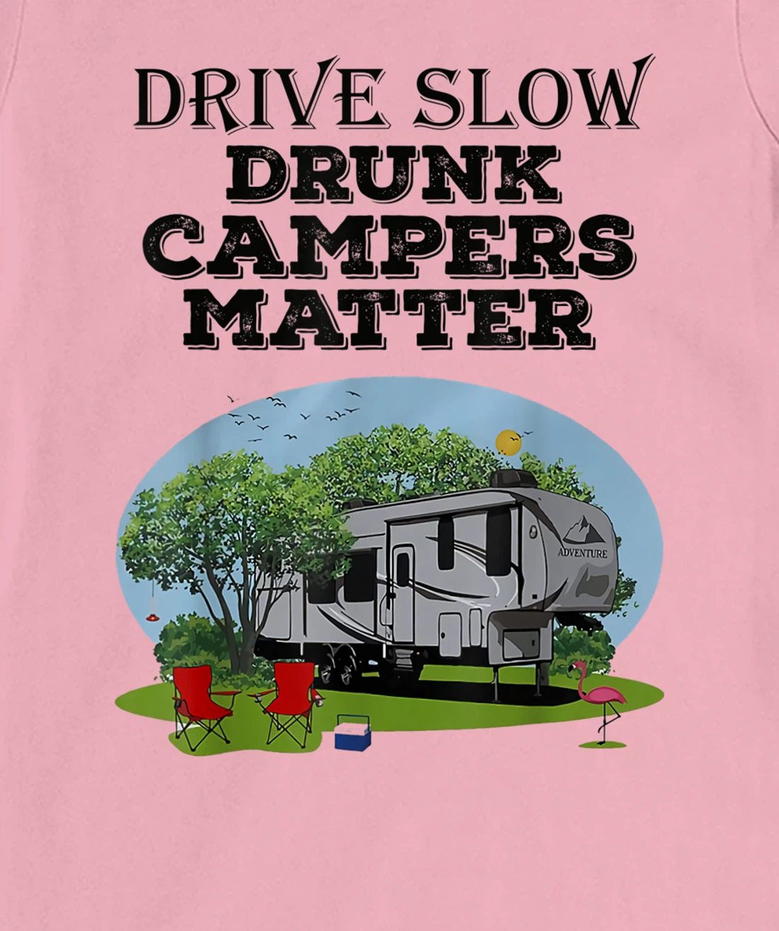 Womens Drive Slow Drunk Campers Matter Flag Campground Family T-Shirt, Women T-Shirt