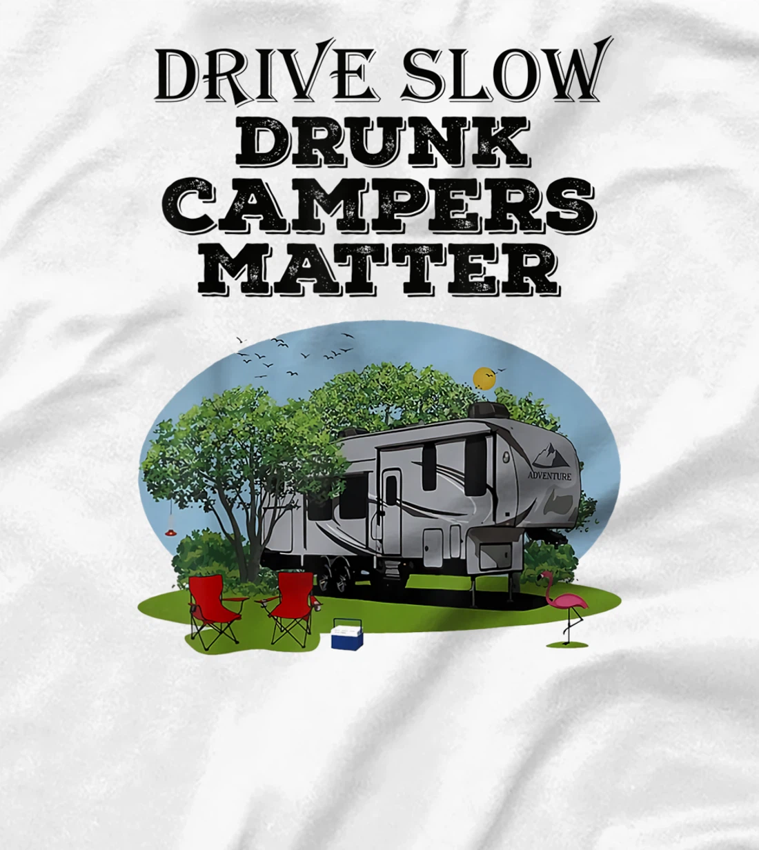 Womens Drive Slow Drunk Campers Matter Flag Campground Family T-Shirt, Women T-Shirt