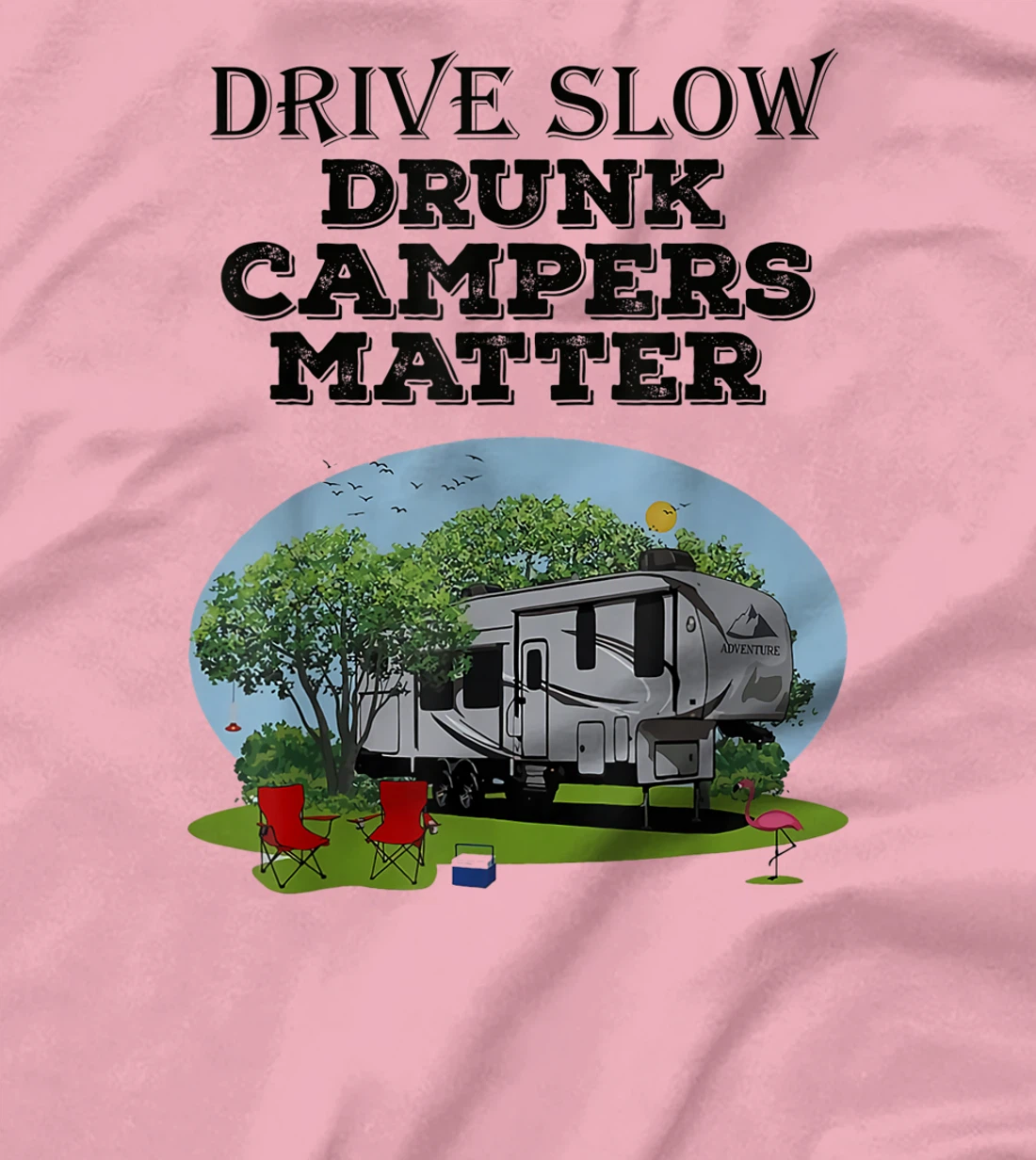 Womens Drive Slow Drunk Campers Matter Flag Campground Family T-Shirt, Women T-Shirt
