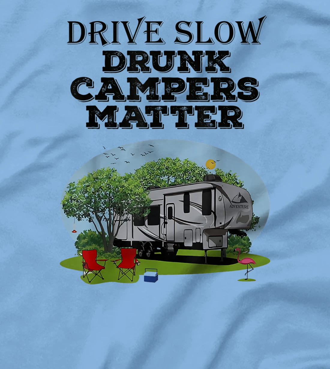 Womens Drive Slow Drunk Campers Matter Flag Campground Family T-Shirt, Women T-Shirt
