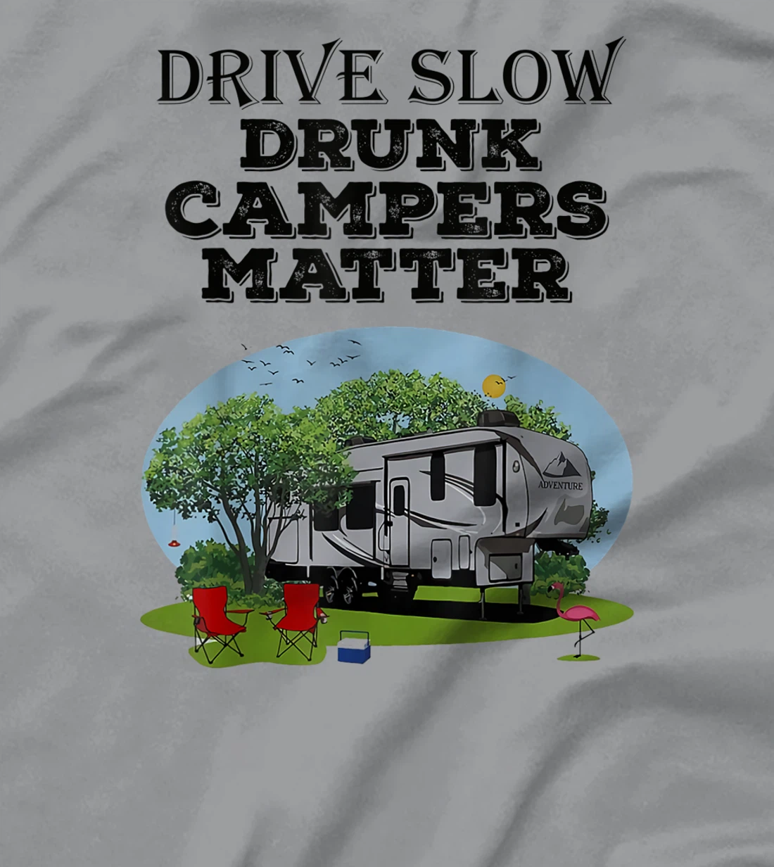 Womens Drive Slow Drunk Campers Matter Flag Campground Family T-Shirt, Women T-Shirt