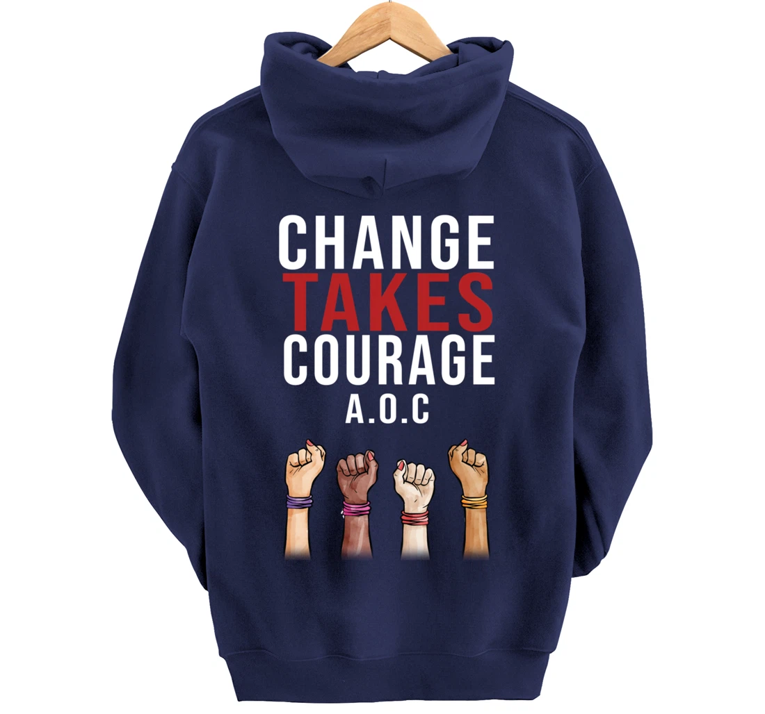 Alexandria Ocasio Cortez, Change Takes Courage AOC Gift Pullover Hoodie