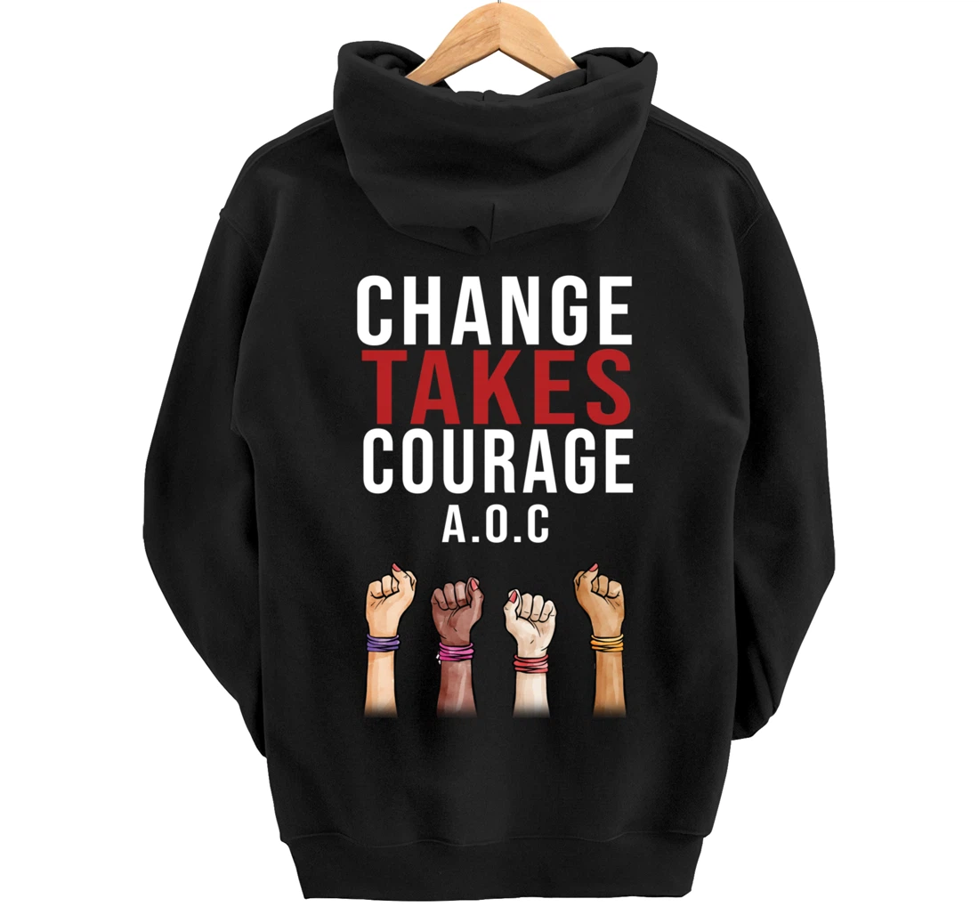 Alexandria Ocasio Cortez, Change Takes Courage AOC Gift Pullover Hoodie