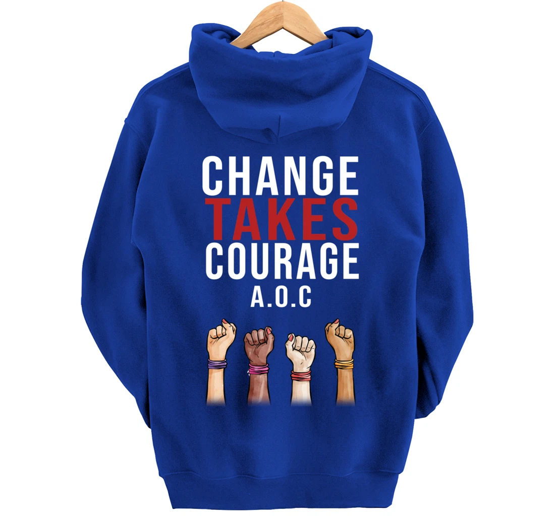 Alexandria Ocasio Cortez, Change Takes Courage AOC Gift Pullover Hoodie