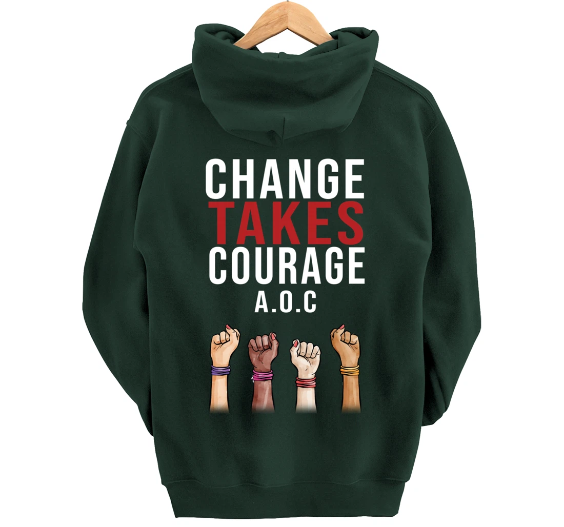 Alexandria Ocasio Cortez, Change Takes Courage AOC Gift Pullover Hoodie