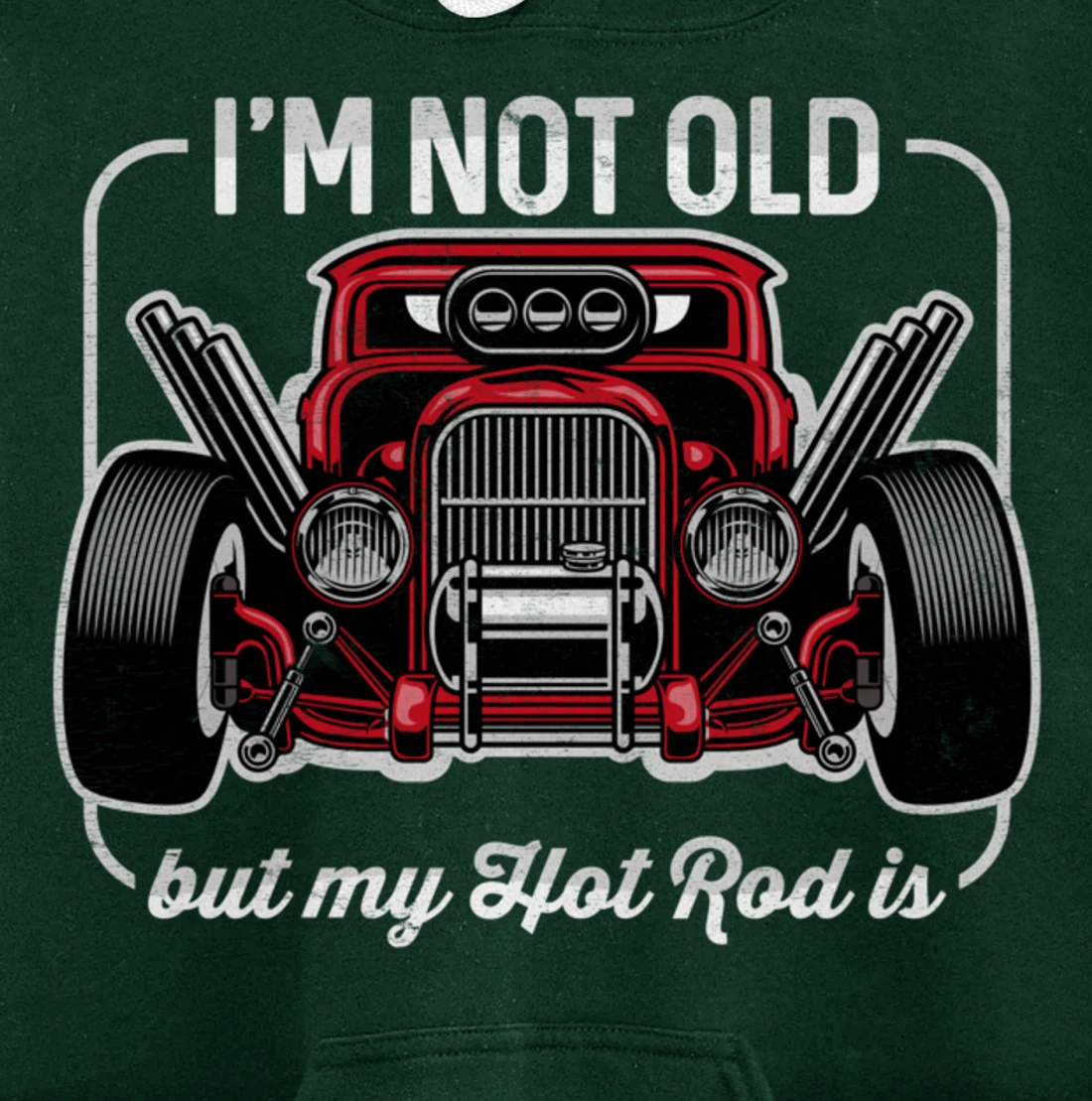 I'm Not Old But My Hot Rod Is Funny Classic Cars Pullover Hoodie