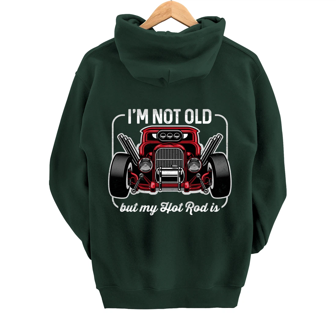 I'm Not Old But My Hot Rod Is Funny Classic Cars Pullover Hoodie