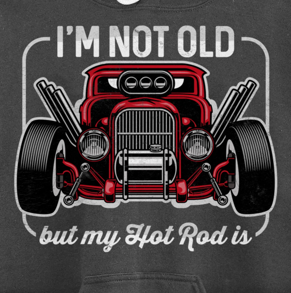 I'm Not Old But My Hot Rod Is Funny Classic Cars Pullover Hoodie