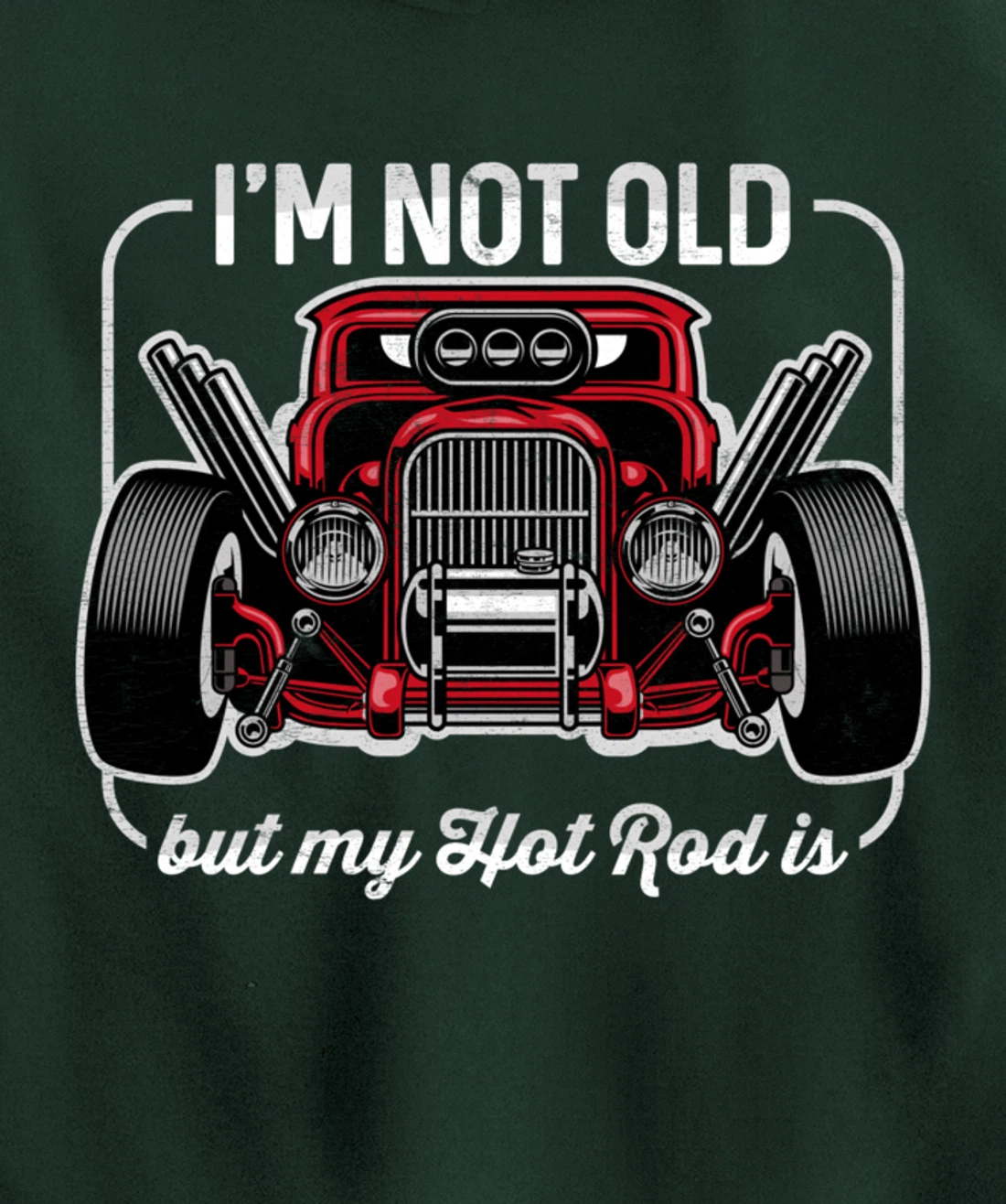 I'm Not Old But My Hot Rod Is Funny Classic Cars Pullover Hoodie