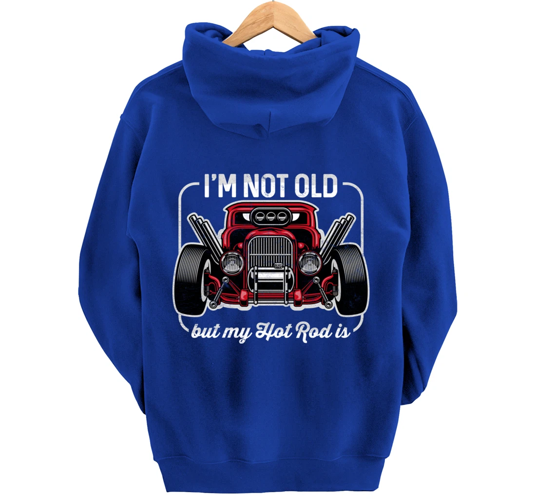I'm Not Old But My Hot Rod Is Funny Classic Cars Pullover Hoodie