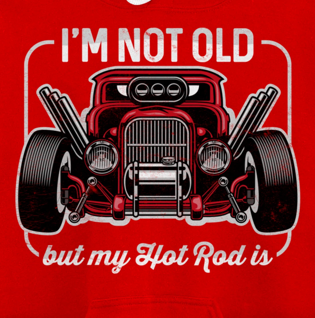 I'm Not Old But My Hot Rod Is Funny Classic Cars Pullover Hoodie