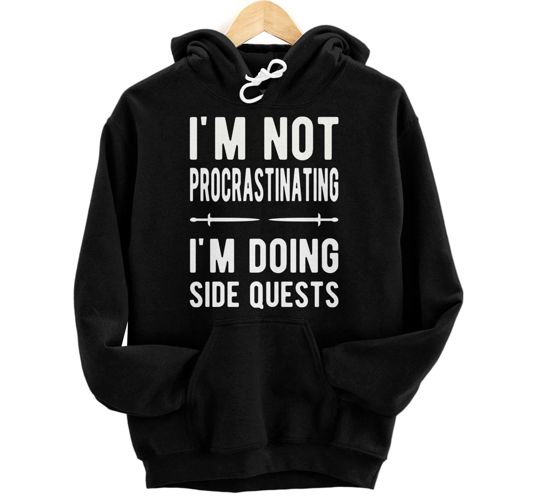 Funny Gamer I'm Not Procrastinating I'm Doing Side Quests Pullover Hoodie