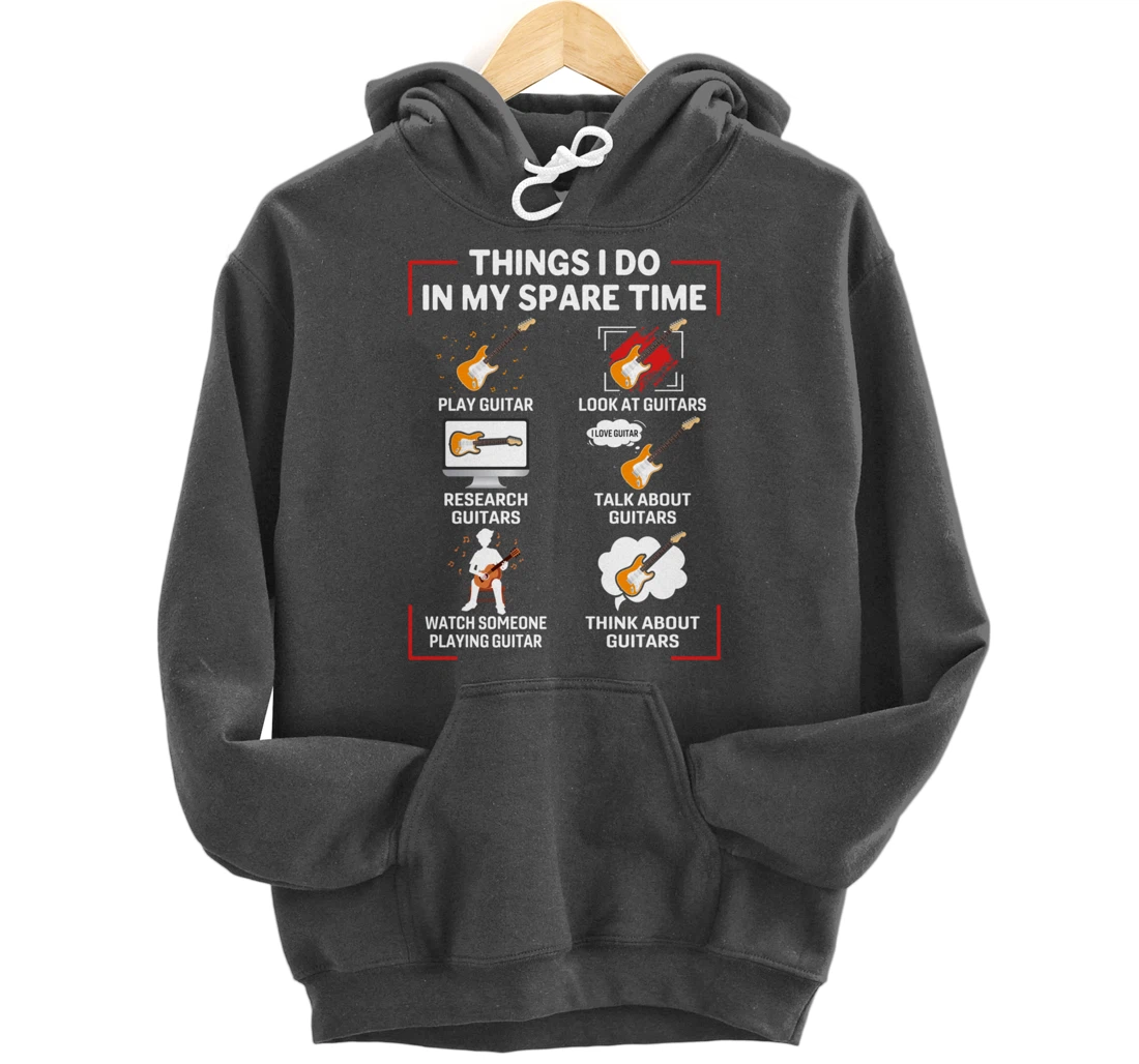 Funny 6 Things I Do In My Spare Time Guitar Player Lover Pullover Hoodie