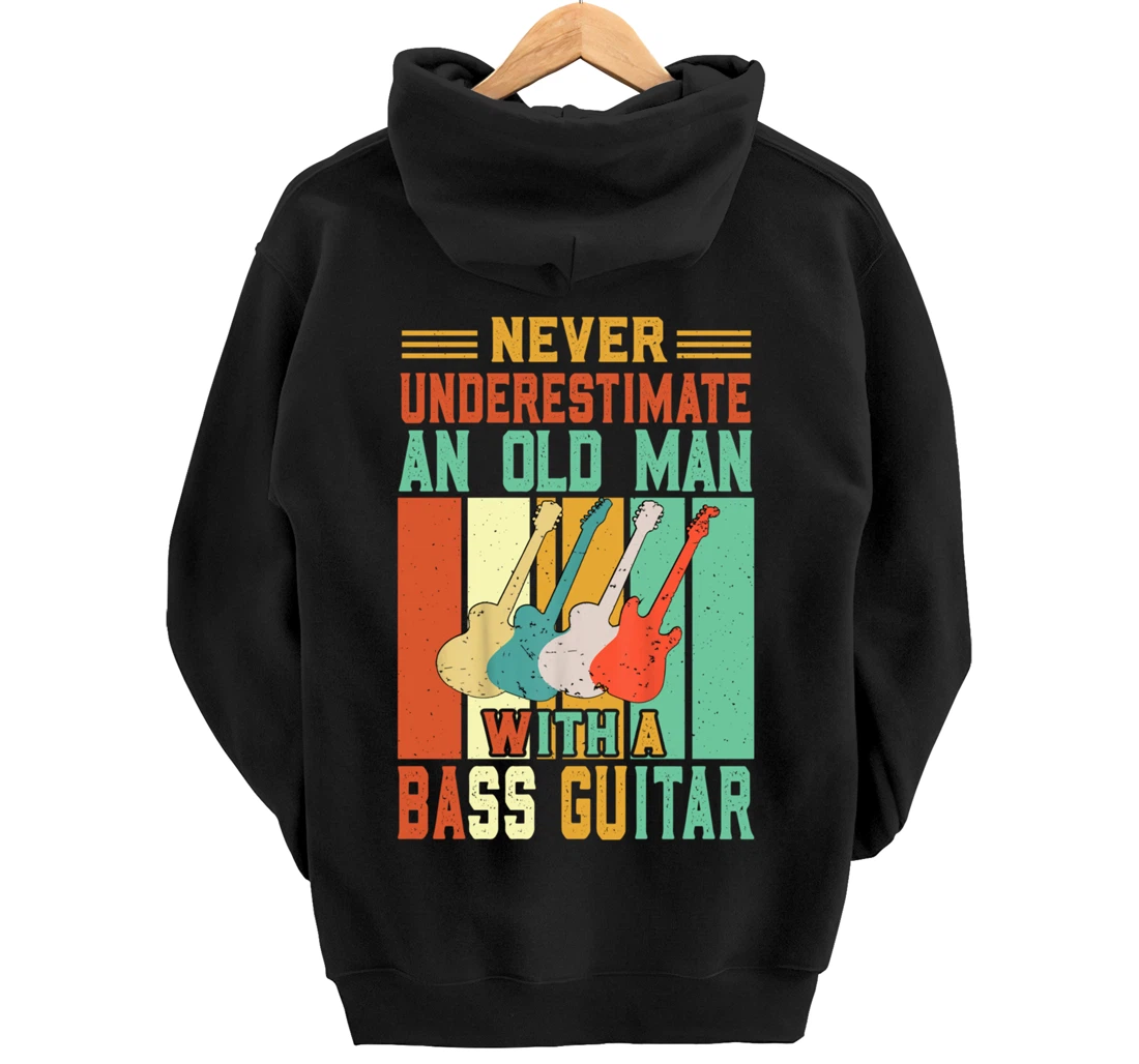 Never underestimate an old man with a Bass Guitar Pullover Hoodie