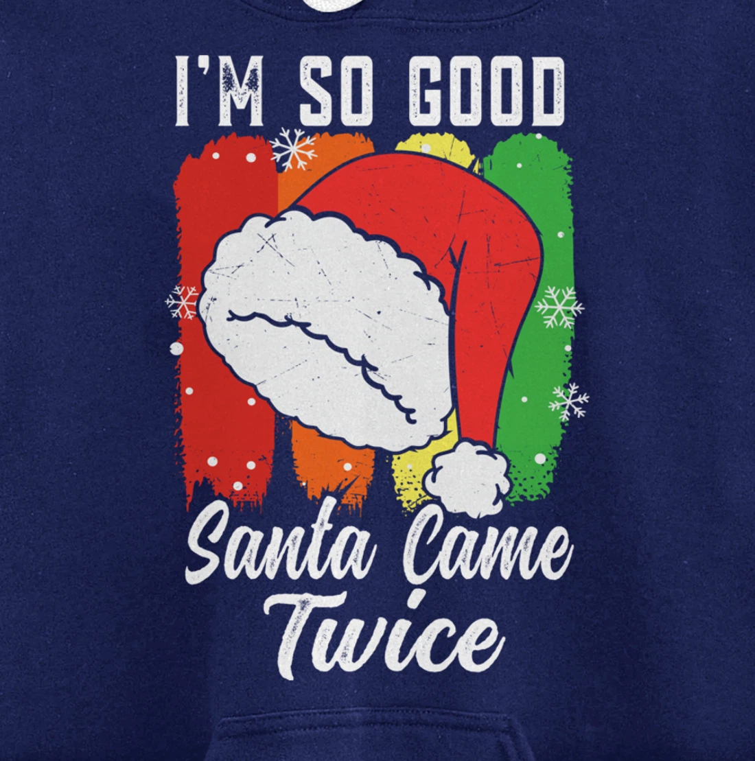 I'm So Good Santa Came Twice Pullover Hoodie