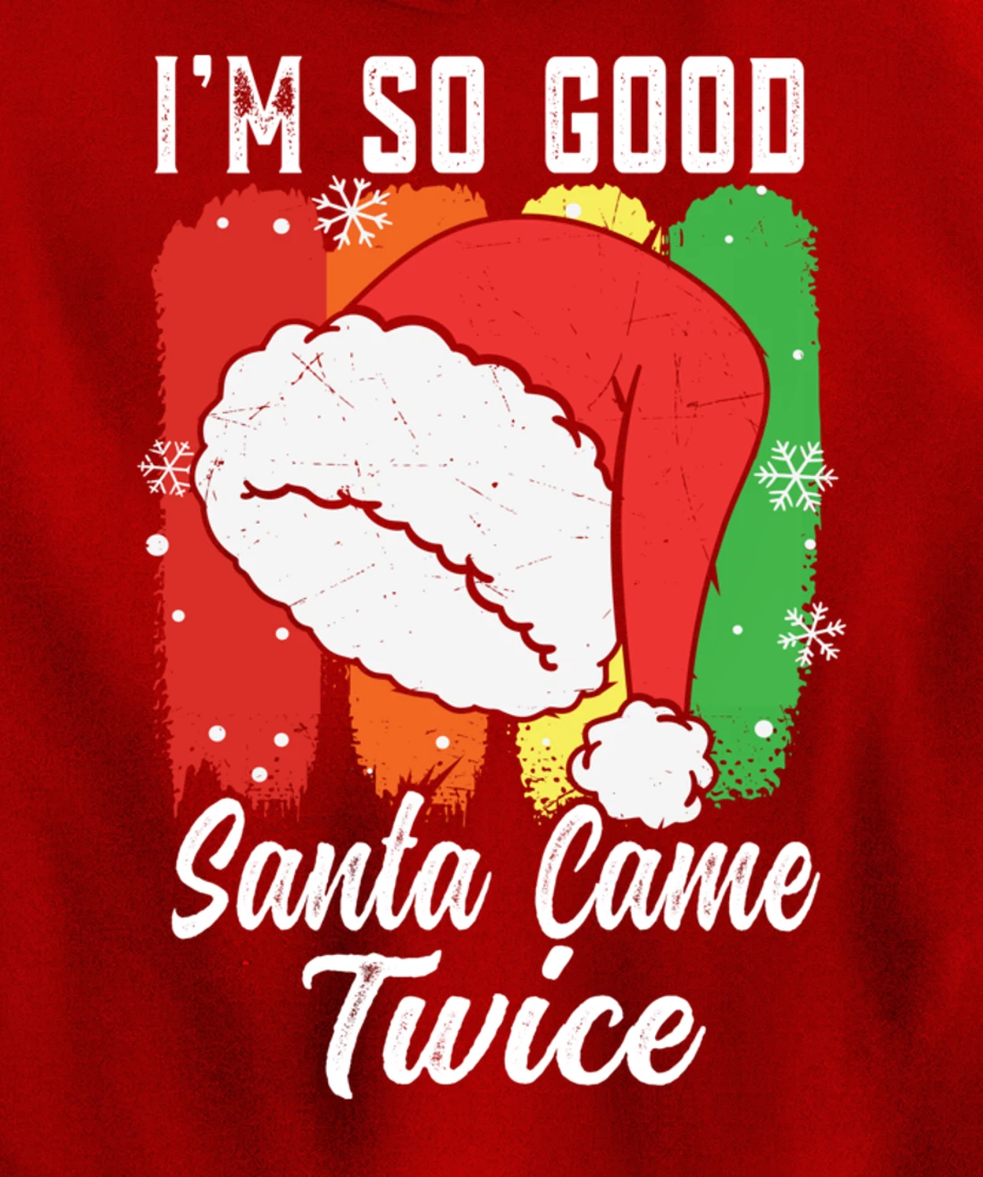 I'm So Good Santa Came Twice Pullover Hoodie