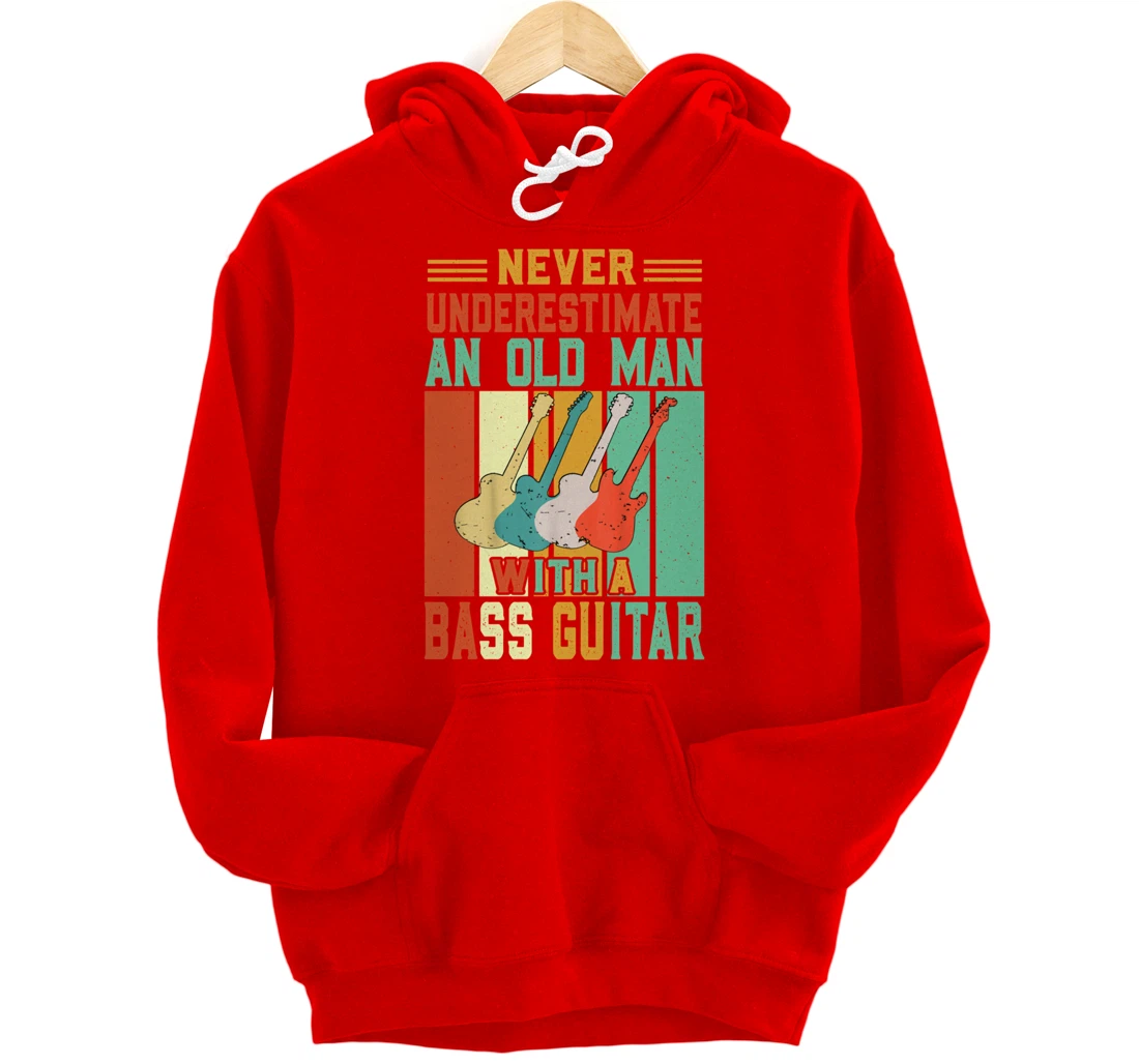Never underestimate an old man with a Bass Guitar Pullover Hoodie