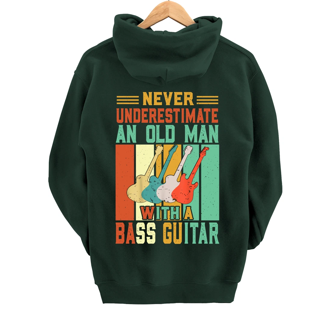 Never underestimate an old man with a Bass Guitar Pullover Hoodie