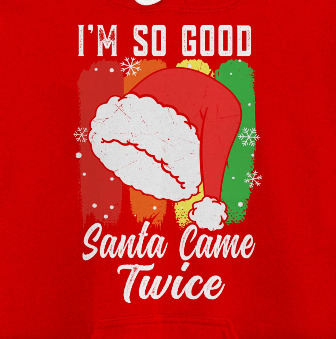 I'm So Good Santa Came Twice Pullover Hoodie