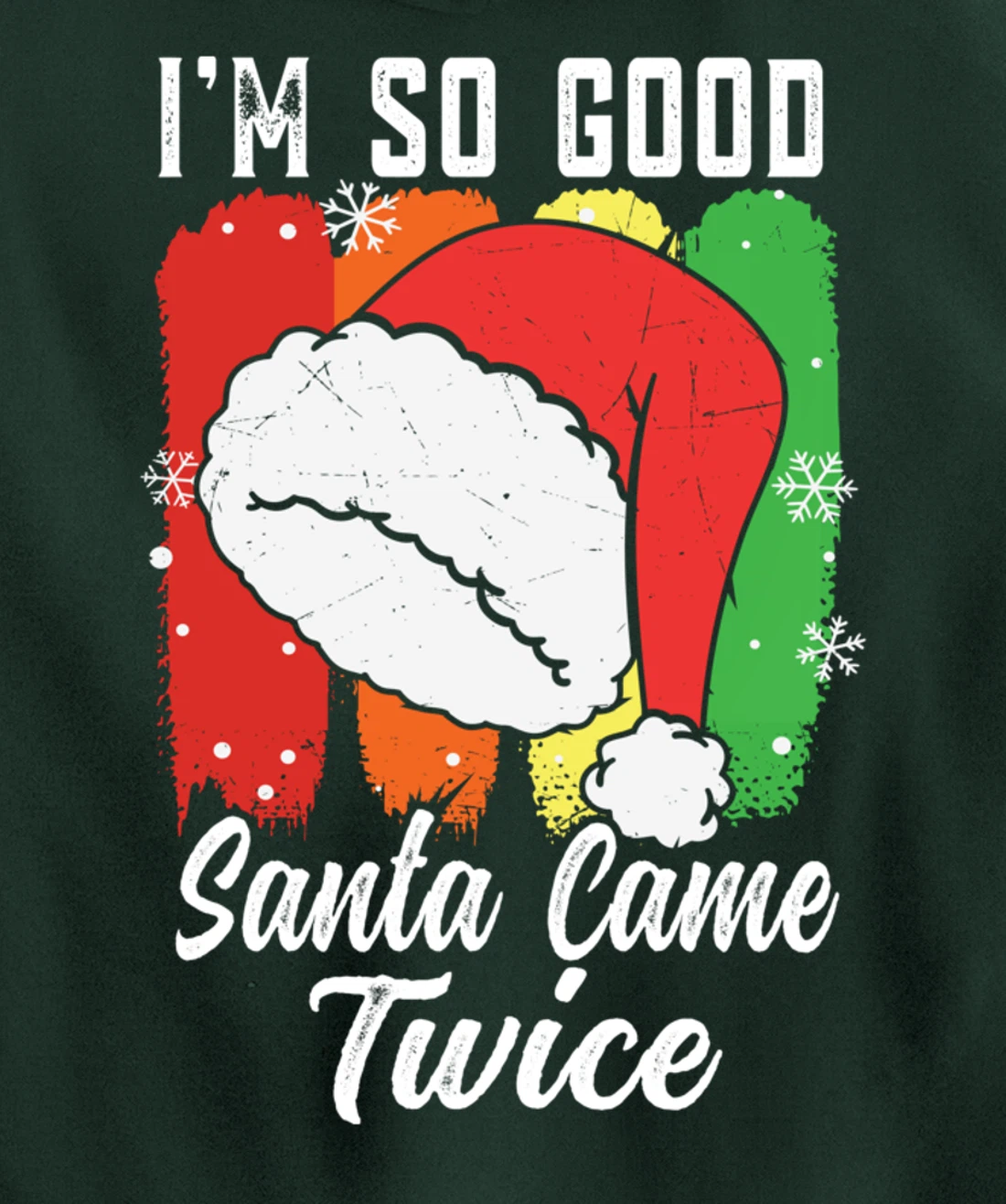 I'm So Good Santa Came Twice Pullover Hoodie