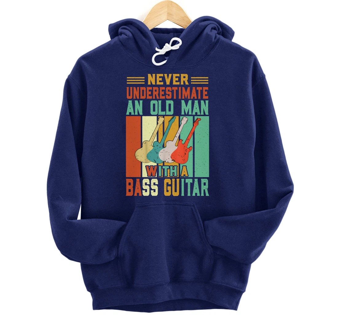Never underestimate an old man with a Bass Guitar Pullover Hoodie