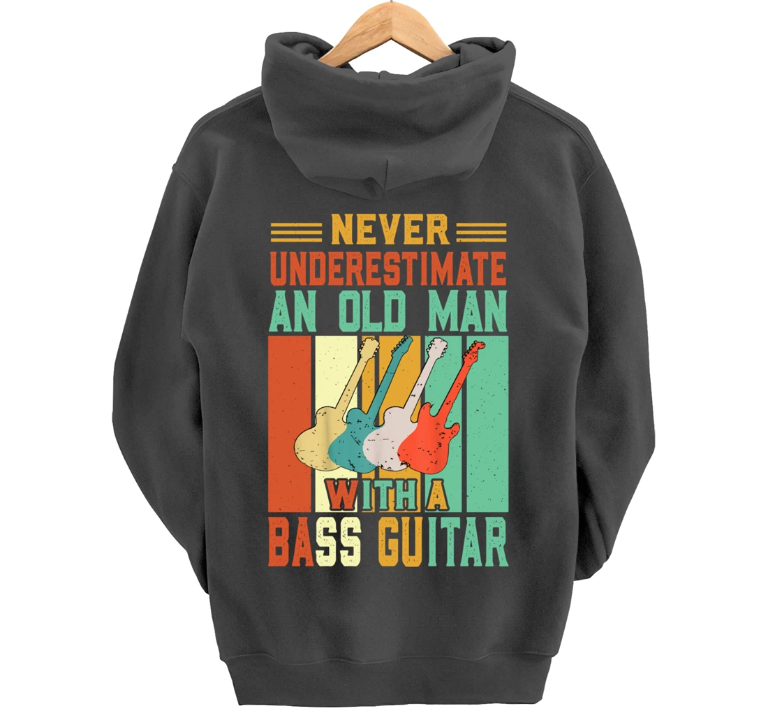 Never underestimate an old man with a Bass Guitar Pullover Hoodie