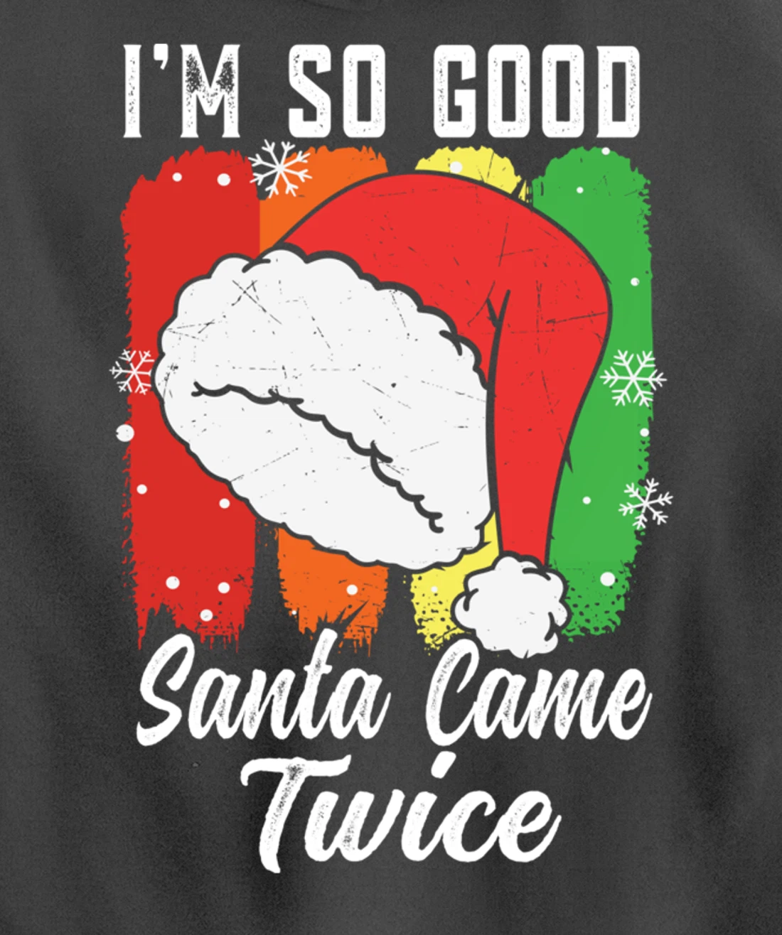 I'm So Good Santa Came Twice Pullover Hoodie