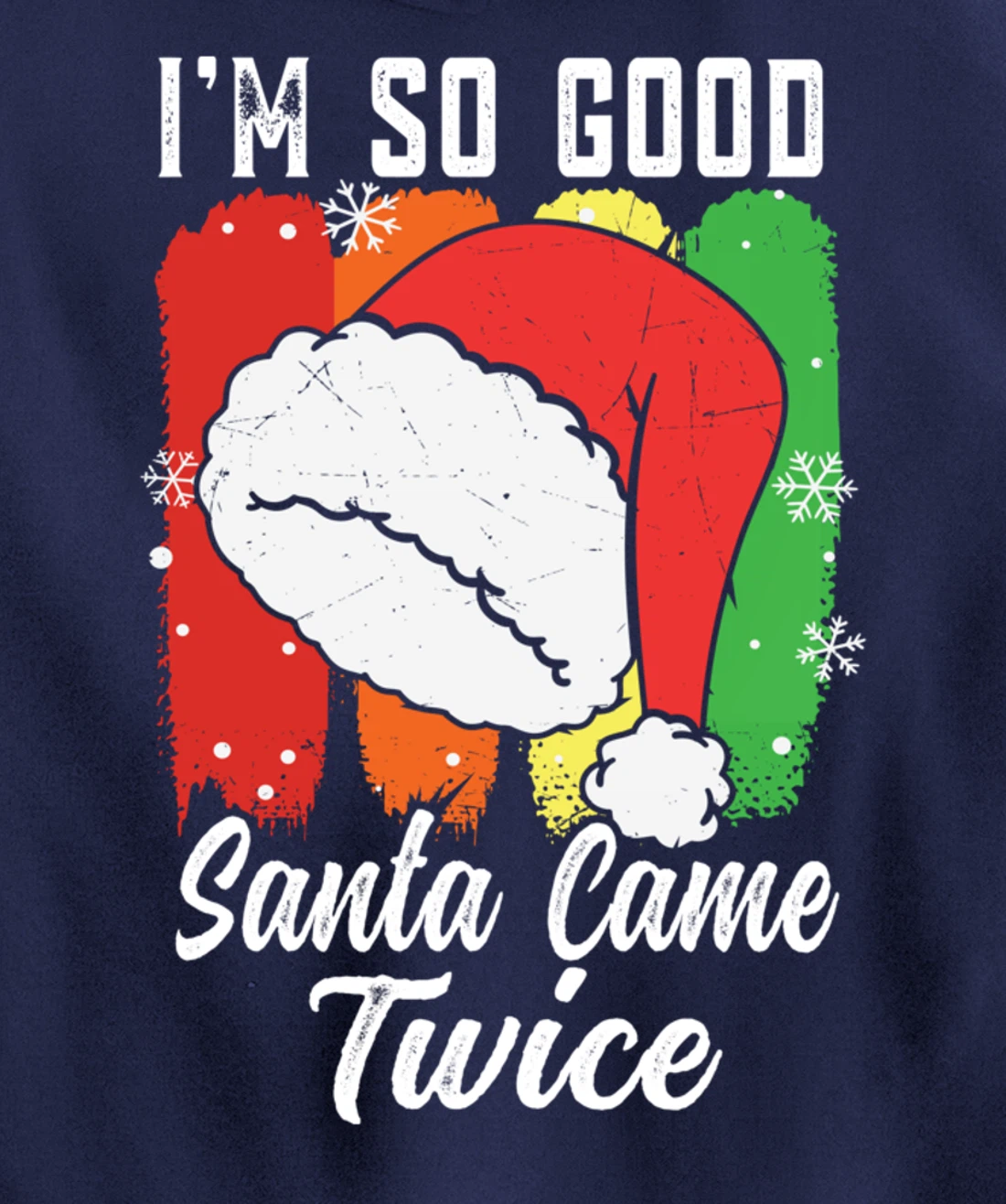 I'm So Good Santa Came Twice Pullover Hoodie