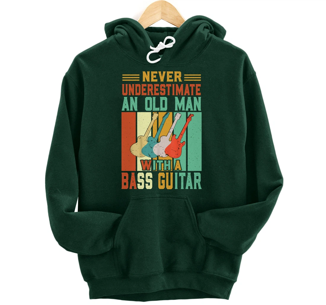 Never underestimate an old man with a Bass Guitar Pullover Hoodie