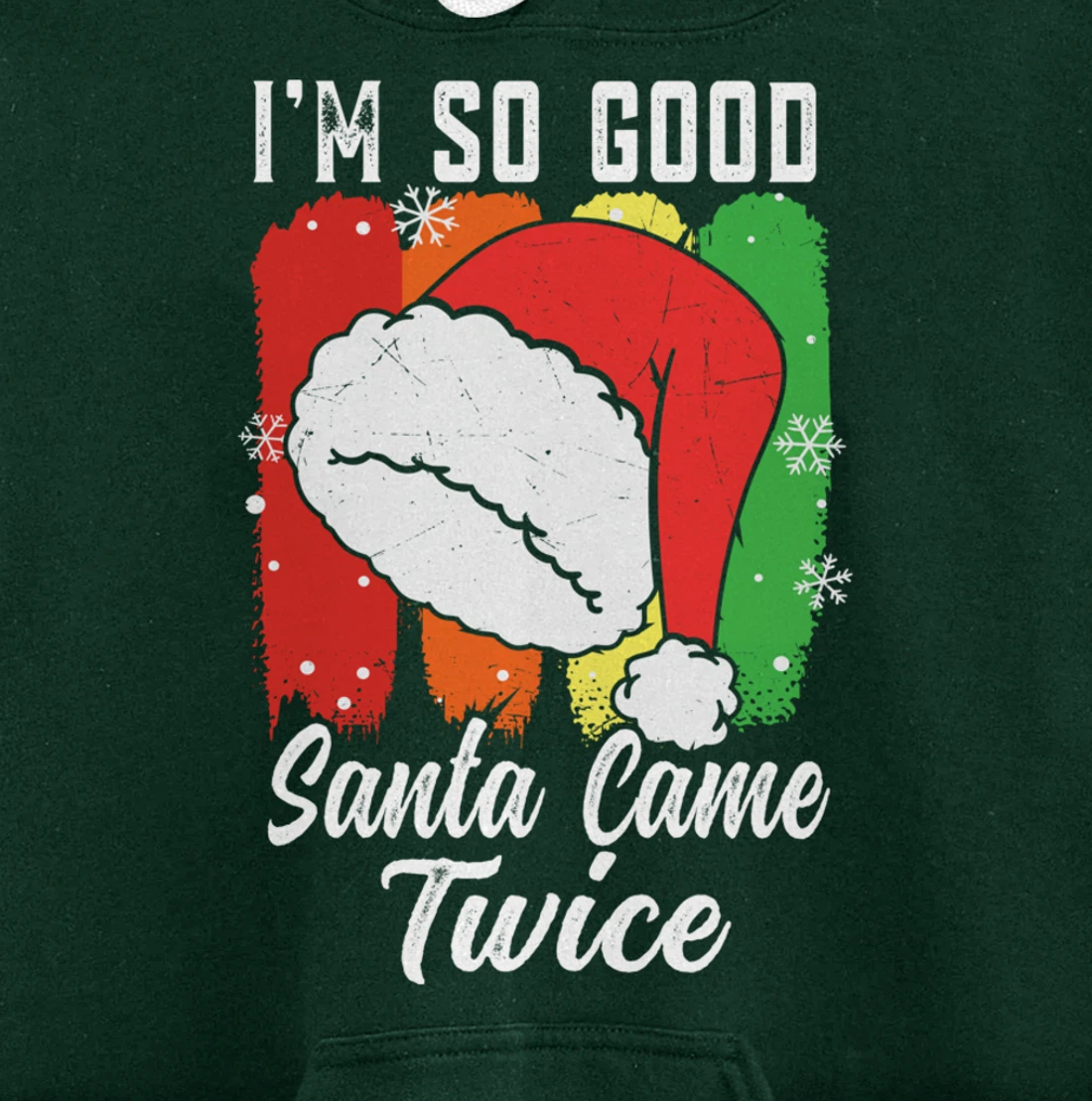 I'm So Good Santa Came Twice Pullover Hoodie