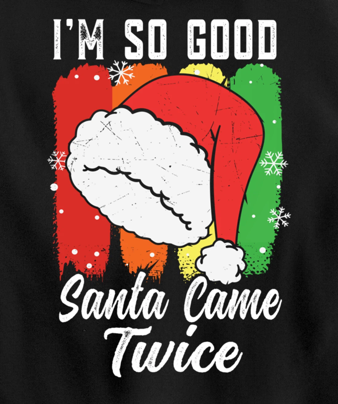 I'm So Good Santa Came Twice Pullover Hoodie