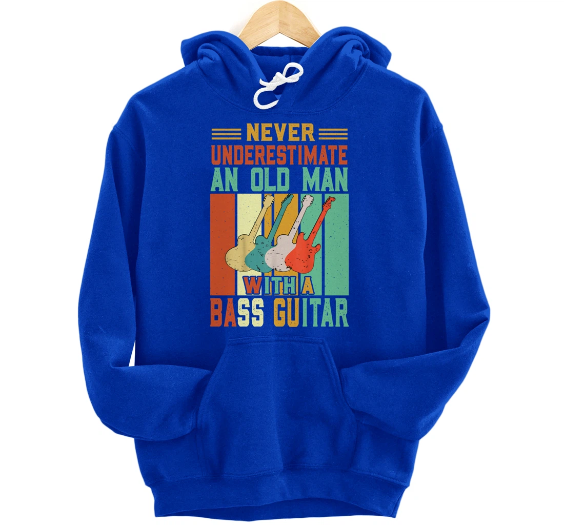 Never underestimate an old man with a Bass Guitar Pullover Hoodie