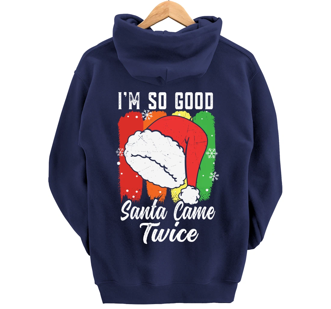 I'm So Good Santa Came Twice Pullover Hoodie